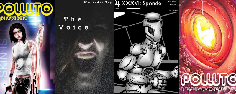 Yet another showreel of publications which have featured the sci fi, horror and fantasy work of author Alexander Hay. Starting from the left, there is Polluto Issue 10 - Wage Slave Orgy, then a self-published short story called The Voice, then Issue 36 of Jupiter Sci Fi Magazine ('Sponde'), and finally Issue 8 of Polluto.